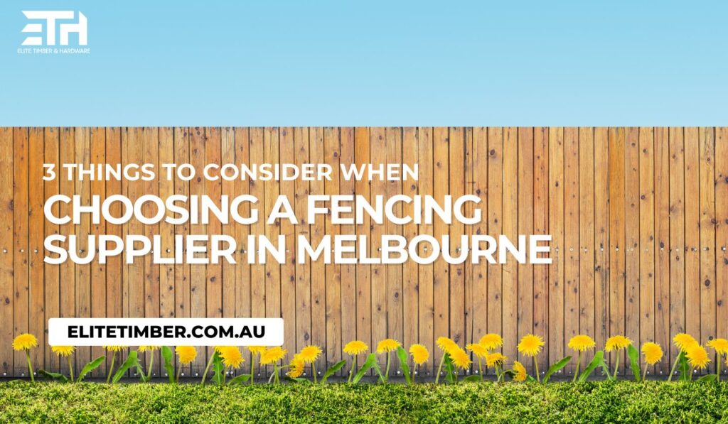 3 Things To Consider When Choosing A Fencing Supplier In Melbourne