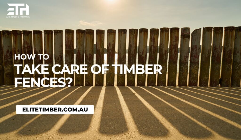 How To Take Care of Timber Fences